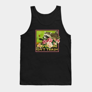 Maybe Life Isn't Trash Raccoon Tank Top